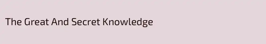 The Great And Secret Knowledge